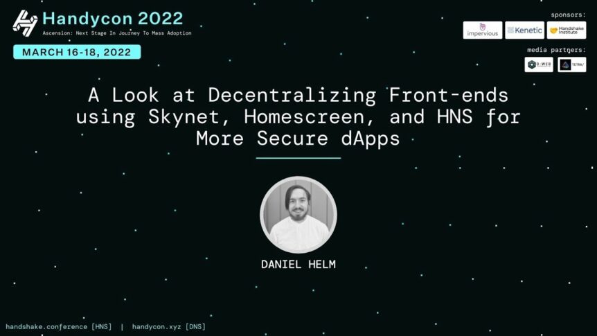 A Look at Decentralizing Front-ends using Skynet, Homescreen, and HNS for More Secure dApps